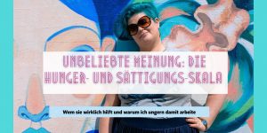 Read more about the article Unbeliebte Meinung: Die Hunger- und Sättigung-Skala!