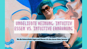 Read more about the article Unbeliebte Meinung: Intuitives Essen vs. Intuitive Ernährung