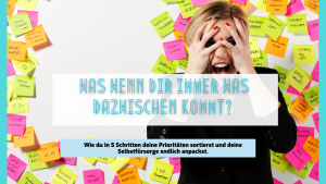 Read more about the article Was Wenn Immer Etwas Dazwischen Kommt?
