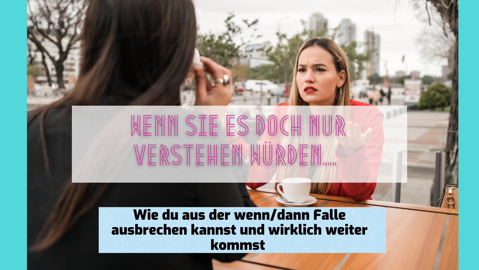 Read more about the article Wenn Sie Es Doch Nur Verstehen Würden…