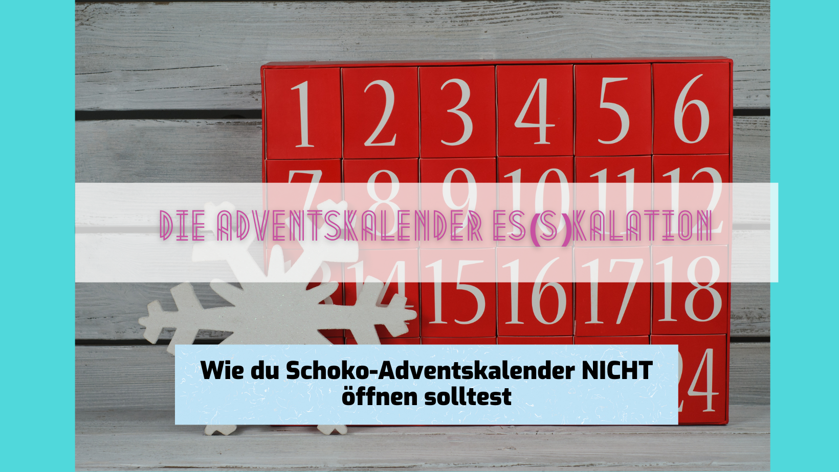 Read more about the article Die Adventskalender Es(s)kalation