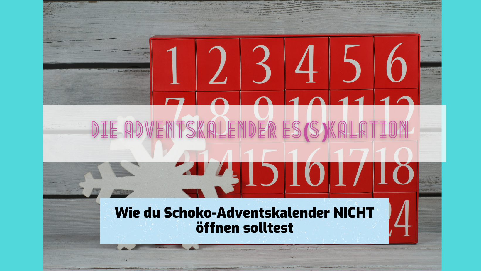 You are currently viewing Die Adventskalender Es(s)kalation